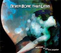 Never More Than Less : Empuse & Kill The Popstar